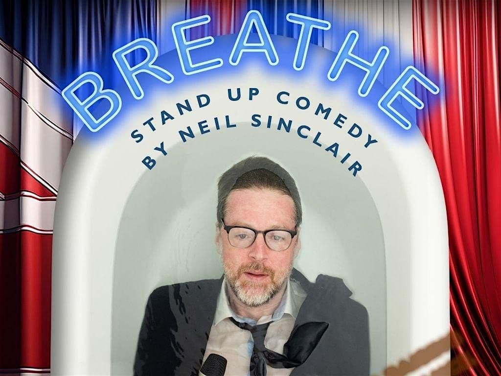 Breathe - A stand up comedy show by Neil Sinclair
